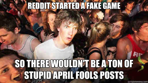 reddit started a fake game so there wouldn't be a ton of stupid april fools posts  Sudden Clarity Clarence