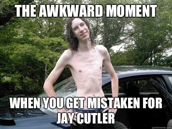 The awkward moment When you get mistaken for Jay Cutler - The awkward moment When you get mistaken for Jay Cutler  skinny guy