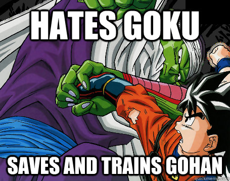 hates goku saves and trains gohan  Good Guy Piccolo