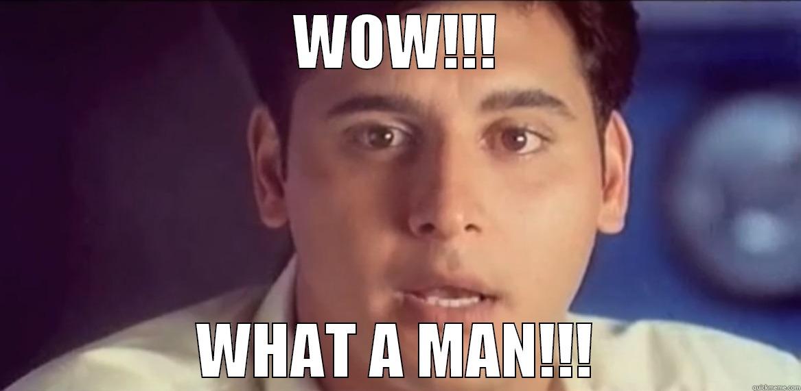 What a man!! - WOW!!! WHAT A MAN!!! Misc