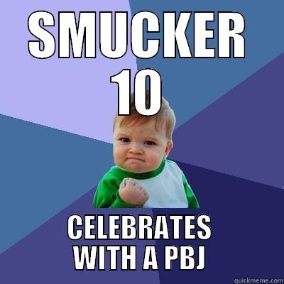 SMUCKER 10 CELEBRATES WITH A PBJ Success Kid