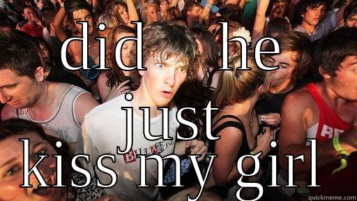 DID    HE JUST KISS MY GIRL Sudden Clarity Clarence