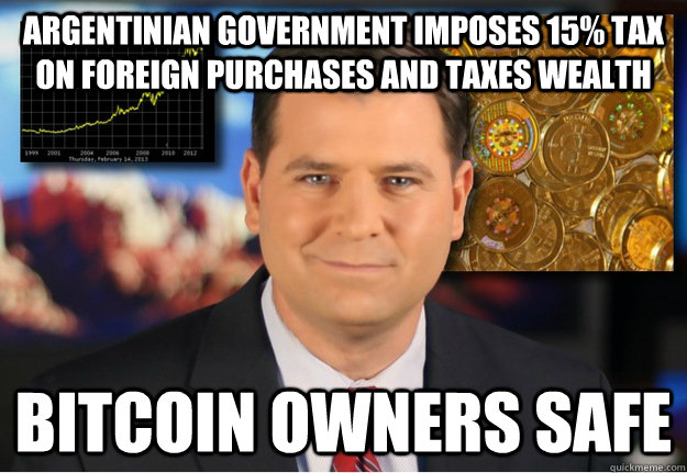 Argentinian government imposes 15% tax on foreign purchases and taxes wealth Bitcoin owners safe  Bitcoin owners safe