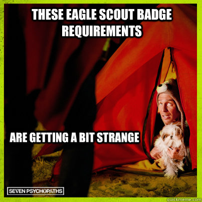These eagle scout badge requirements are getting a bit strange  Dog Psycho