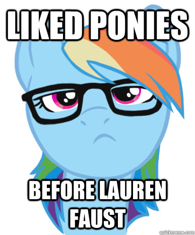 Liked Ponies Before Lauren Faust - Liked Ponies Before Lauren Faust  Rainbow Hipster