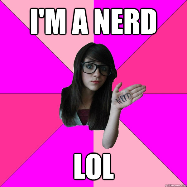 I'm a nerd lol - I'm a nerd lol  stupid spore grox creature meme idiot nerd girl lol sporum
