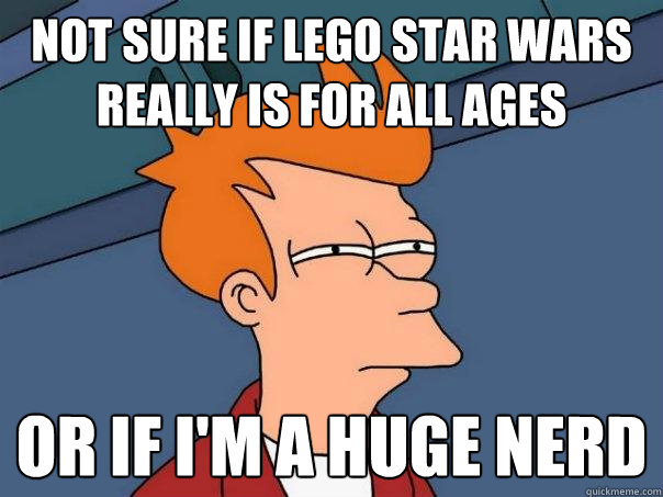 not sure if lego star wars really is for all ages or if i'm a huge nerd  Futurama Fry