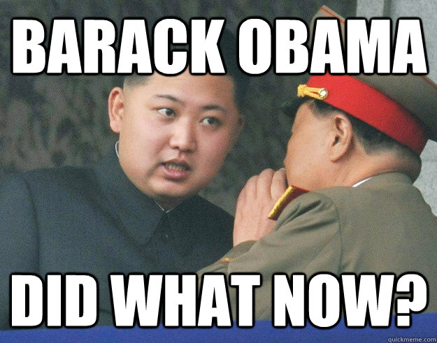 barack obama  did what now?  Hungry Kim Jong Un