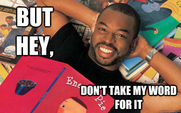 But hey, Don't take my word for it - But hey, Don't take my word for it  Reading Rainbow!