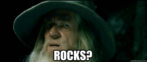  Rocks? -  Rocks?  Gandalf