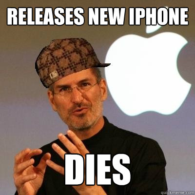 releases new Iphone dies  Scumbag Steve Jobs