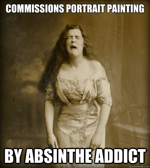 Commissions portrait painting By absinthe addict  1890s Problems