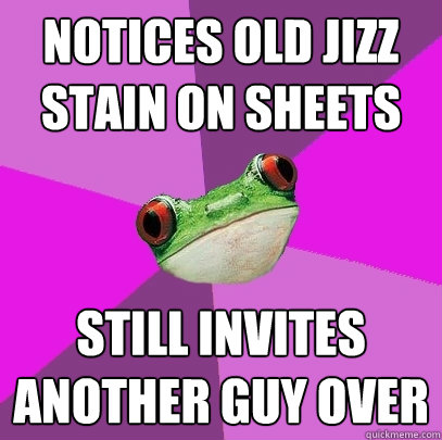 Notices old jizz stain on sheets Still invites another guy over  Foul Bachelorette Frog