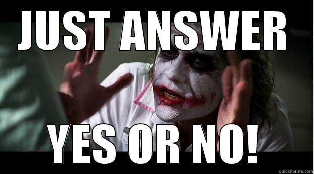 JUST ANSWER YES OR NO! Joker Mind Loss