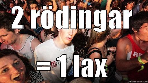 2 RÖDINGAR = 1 LAX Sudden Clarity Clarence