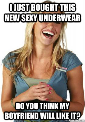 I just bought this new sexy underwear Do you think my boyfriend will like it? - I just bought this new sexy underwear Do you think my boyfriend will like it?  Friend Zone Fiona