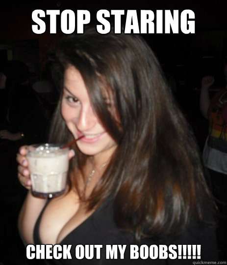 Stop staring Check out my boobs!!!!! - Stop staring Check out my boobs!!!!!  Cleavage Club Girl
