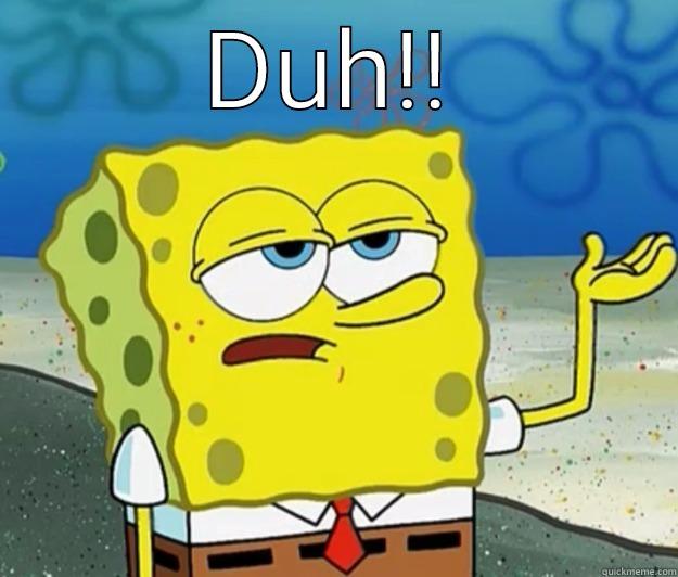 DUH!!  Tough Spongebob