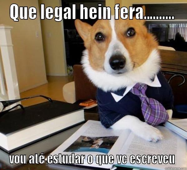 QUE LEGAL HEIN FERA.......... VOU ATÉ ESTUDAR O QUE VC ESCREVEU Lawyer Dog