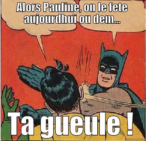ALORS PAULINE, ON LE FETE AUJOURDHUI OU DEM... TA GUEULE ! Batman Slapping Robin