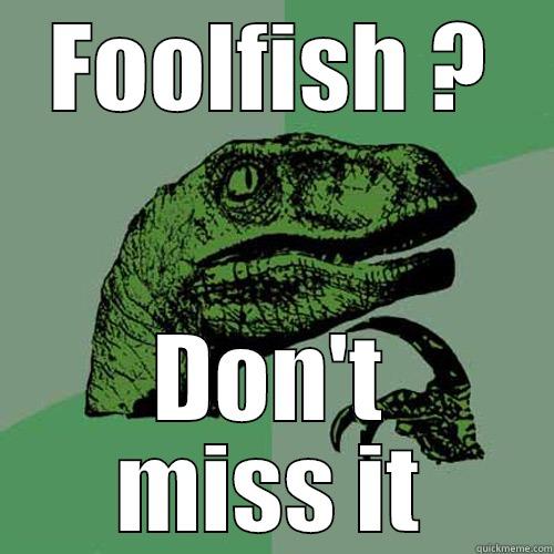 FOOLFISH ? DON'T MISS IT Philosoraptor