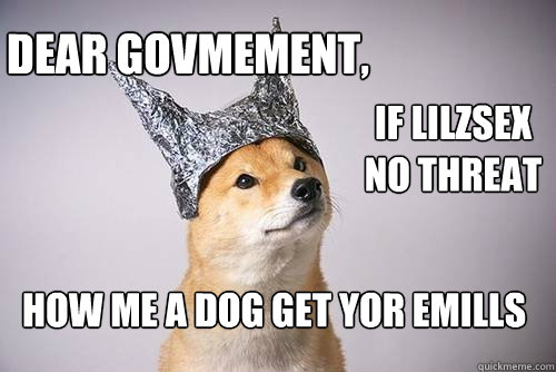 dear govmement, if lilzsex 
no threat how me a dog get yor emills  