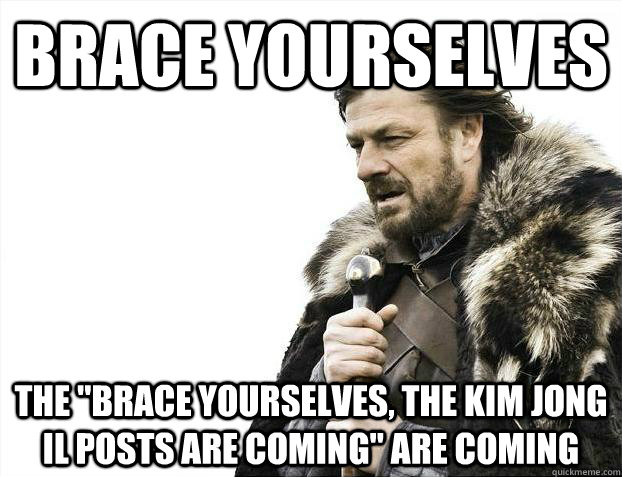 Brace yourselves The 