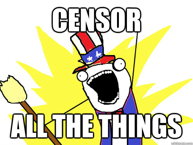 Censor all the things  All The Things
