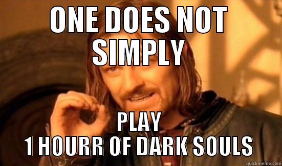 ONE DOES NOT SIMPLY PLAY 1 HOURR OF DARK SOULS Boromir