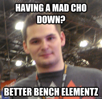 Having a mad cho down? Better bench elementz - Having a mad cho down? Better bench elementz  Misc