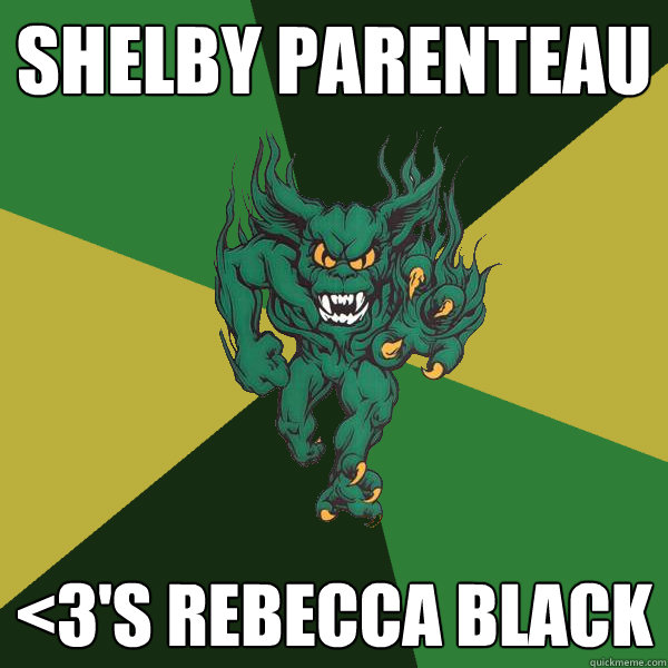 Shelby Parenteau <3's Rebecca Black  Green Terror