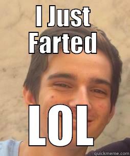 I JUST FARTED LOL Misc