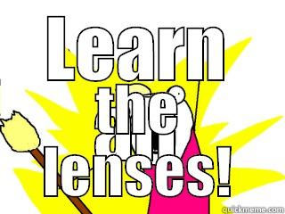 LEARN ALL THE LENSES! All The Things