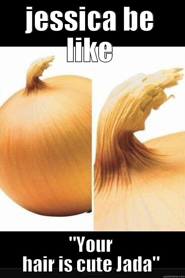 JESSICA BE LIKE 