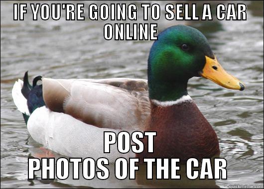 IF YOU'RE GOING TO SELL A CAR ONLINE POST PHOTOS OF THE CAR  Actual Advice Mallard