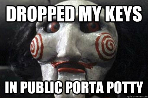 Dropped my keys in public porta potty  Average Jigsaw Meme