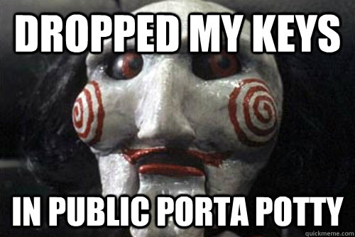 Dropped my keys in public porta potty - Dropped my keys in public porta potty  Average Jigsaw Meme