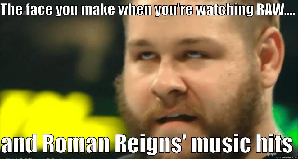 THE FACE YOU MAKE WHEN YOU'RE WATCHING RAW....   AND ROMAN REIGNS' MUSIC HITS Misc