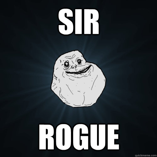 Sir Rogue  Forever Alone