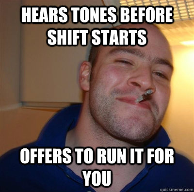 hears tones before shift starts offers to run it for you  GGG plays SC