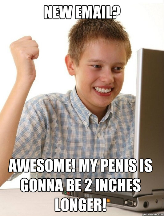 New email? Awesome! My penis is gonna be 2 inches longer!  First Day on the Internet Kid