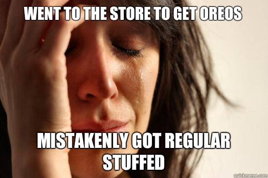 Went to the store to get Oreos Mistakenly got regular stuffed  First World Problems