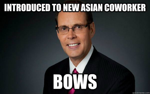 Introduced to new asian coworker Bows  