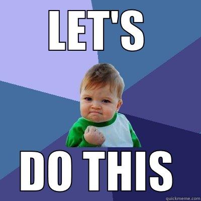 LET'S DO THIS Success Kid