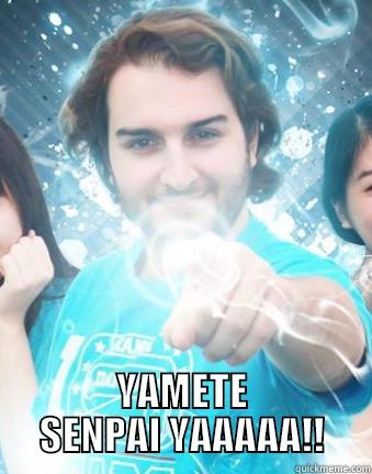  YAMETE SENPAI YAAAAA!! Misc