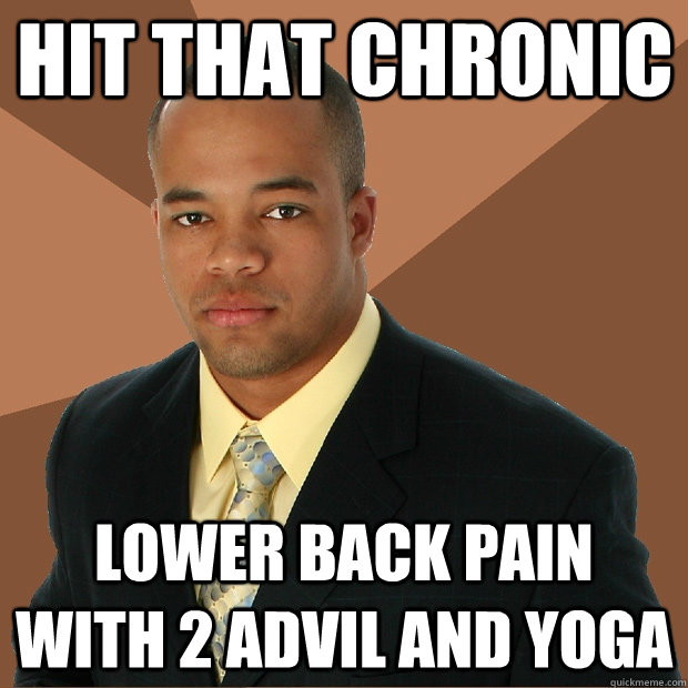 HIT THAT CHRONIC LOWER BACK PAIN WITH 2 ADVIL AND YOGA  Successful Black Man