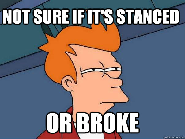 Not sure if it's stanced Or broke  Futurama Fry