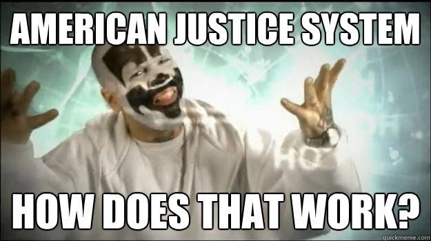 American Justice System how does that work?  