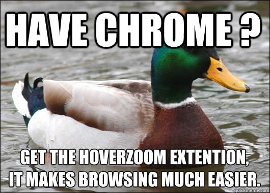 Have chrome ? get the hoverzoom extention,
it makes browsing much easier. - Have chrome ? get the hoverzoom extention,
it makes browsing much easier.  Actual Advice Mallard