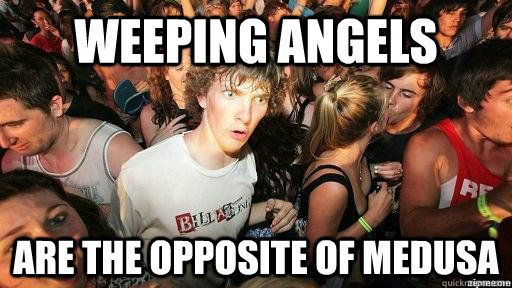 Weeping Angels Are the opposite of Medusa  Suddenly Clarity Clarence
